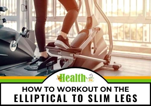 How To Workout On The Elliptical To Slim Legs