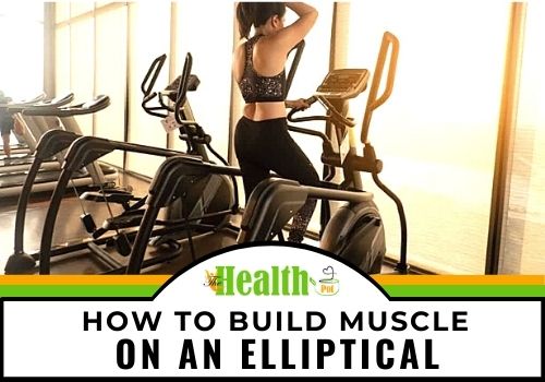 how to build muscle on an elliptical