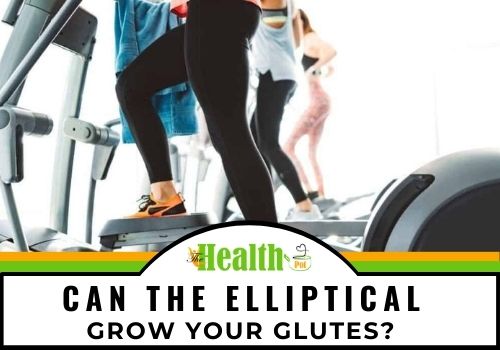 can the elliptical grow your glutes