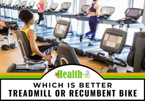 which is better treadmill or recumbent bike