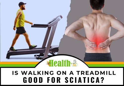 is walking on a treadmill good for sciatica